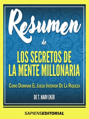 cover image of Resumen De "Los Secretos De La Mente Millonaria: Como Dominar El Juego Interior De La Riqueza - De T. Harv Eker"